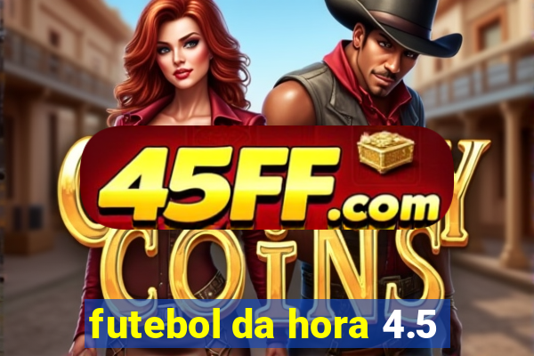 futebol da hora 4.5